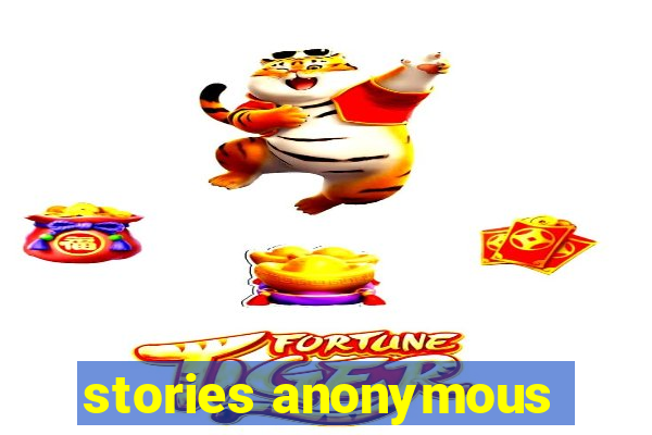 stories anonymous